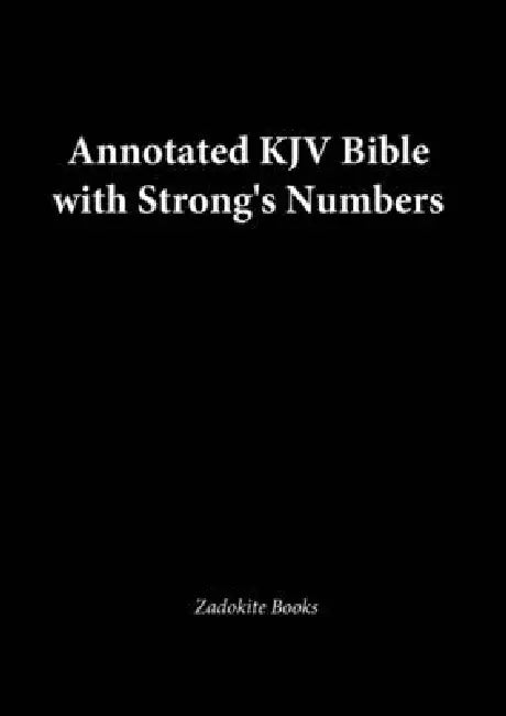 Annotated King James Version with Strong's Vital Word Numbers: Includes Footnote Annotations by Zadok Hawkins, James Strong