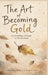 The Art of Becoming Gold by Stephanie Carpenter