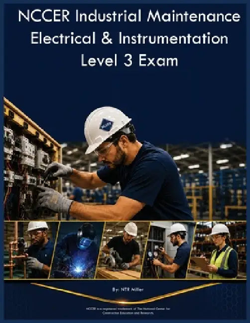 NCCER Industrial Maintenance Electrical & Instrumentation Level 3 Exam by Ntr Miller