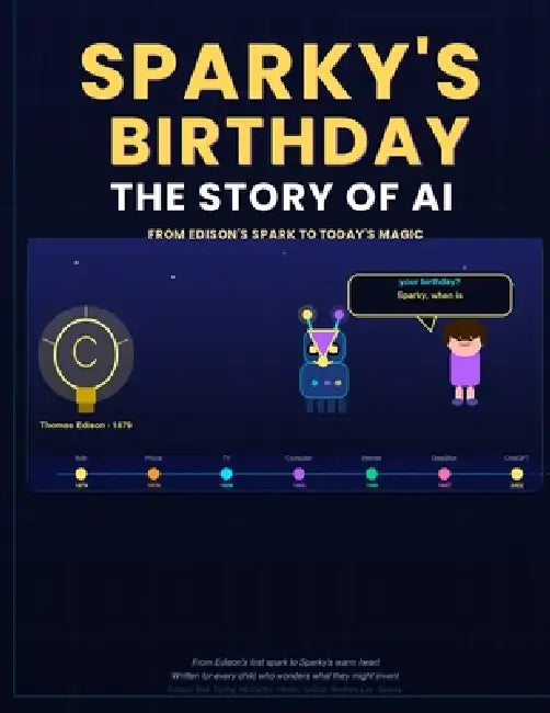 Sparky's Birthday The Story of AI: From Edison's Spark to Today's Magic by Sam I. Yam