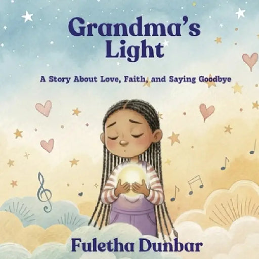 Grandma's Light: A Story About Love, Faith, and Saying Goodbye by Fuletha Dunbar