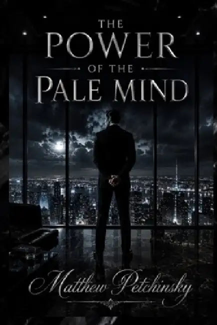 The Power of the Pale Mind by Matthew Petchinsky