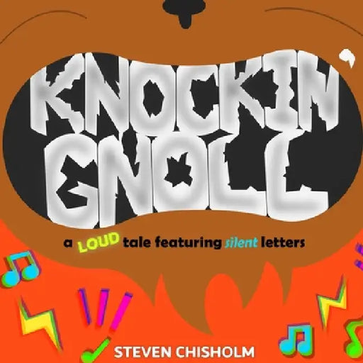 Knockin' Gnoll: A Loud Tale Featuring Silent Letters by Steven Chisholm