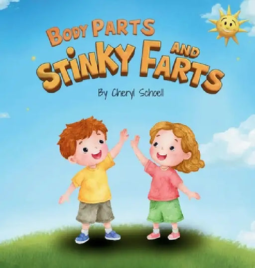 Body Parts and Stinky Farts by Cheryl Schoell
