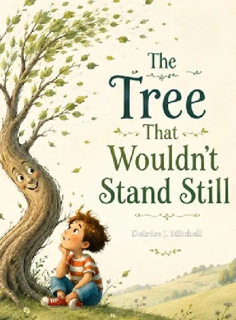 The Tree That Wouldn't Stand Still by Deirdre J. Mitchell