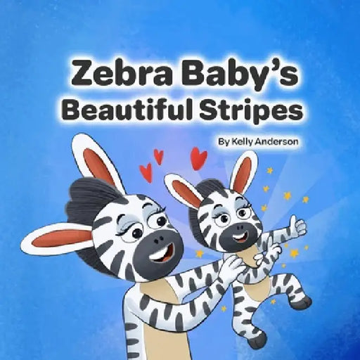 Zebra Baby's Beautiful Stripes by Kelly Anderson, Jeeva Raja R.