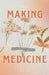 Making Medicine by Monica Busarello