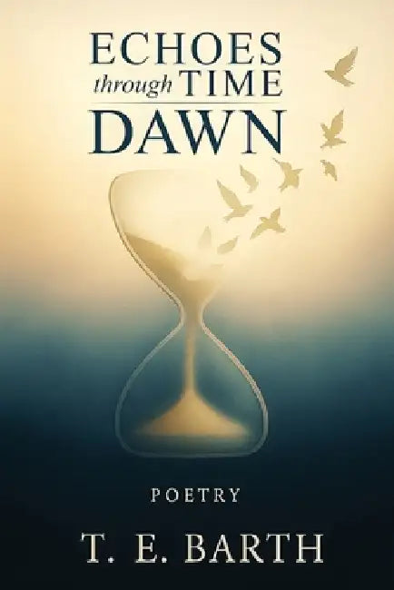 Echoes Through Time: Dawn by T. E. Barth
