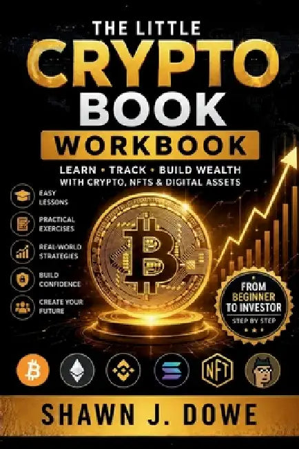 The Little Crypto Book: Workbook - Full Premium Edition by J. Dowe Shawn