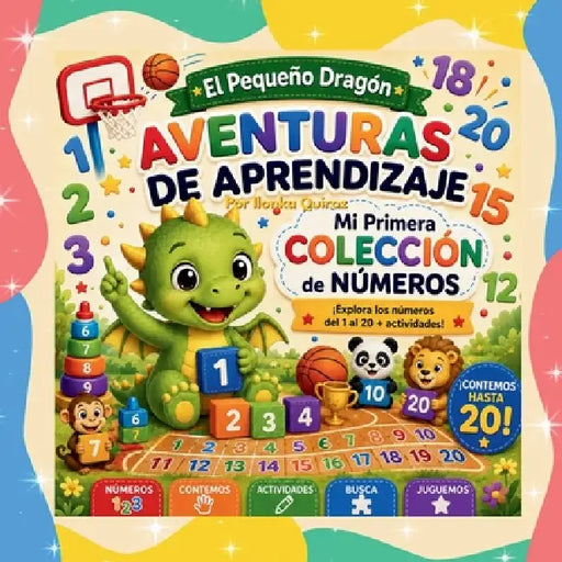 El Pequeño Dragón: Aventuras de Aprendizaje - Mi Primera Colección de Números by Ilonka Quiroz
