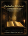 Orthodox Biblical Hermeneutics: Interpreting Scripture with Reverence and Precision by Kevin A. Powe