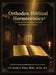 Orthodox Biblical Hermeneutics: Interpreting Scripture with Reverence and Precision by Kevin A. Powe
