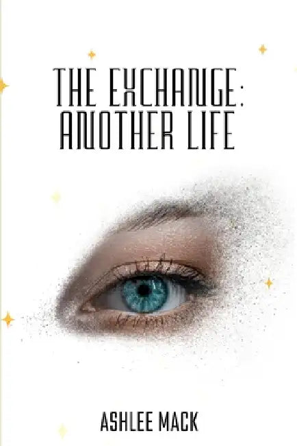 The Exchange: Another Life: Another Life by Ashlee Mack