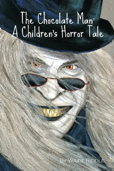 The Chocolate Man: A Children's Horror Tale by Waide Riddle