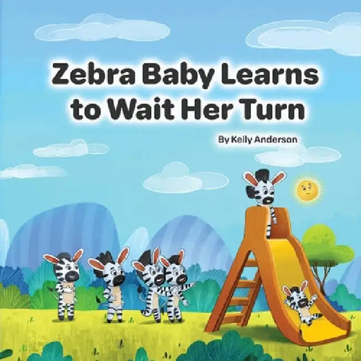 Zebra Baby Learns to Wait Her Turn by Kelly Anderson, Jeeva Raja R.