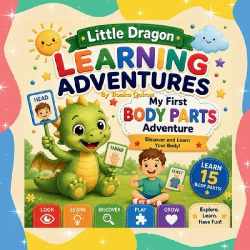 Little Dragon Learning Adventures: My First Body Parts Adventure by Ilonka Quiroz