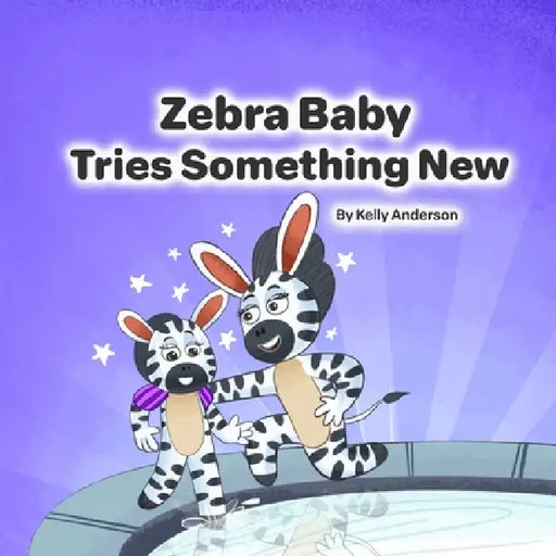 Zebra Baby Tries Something New by Kelly Anderson, Jeeva Raja R.