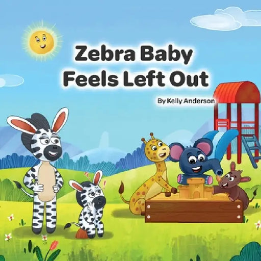 Zebra Baby Feels Left Out by Kelly Anderson, Jeeva Raja R.