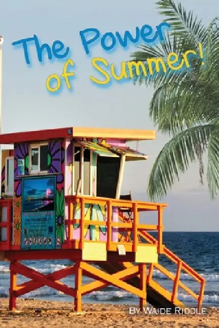 The Power of Summer! by Waide Riddle
