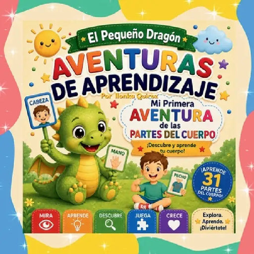 El Pequeño Dragón: Aventuras de Aprendizaje - Mi Primera Aventura de las Partes del Cuerpo by Ilonka Quiroz