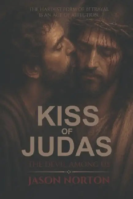 Kiss Of Judas The Devil Among Us (revised) by Jason M. Norton, Michelle Norton
