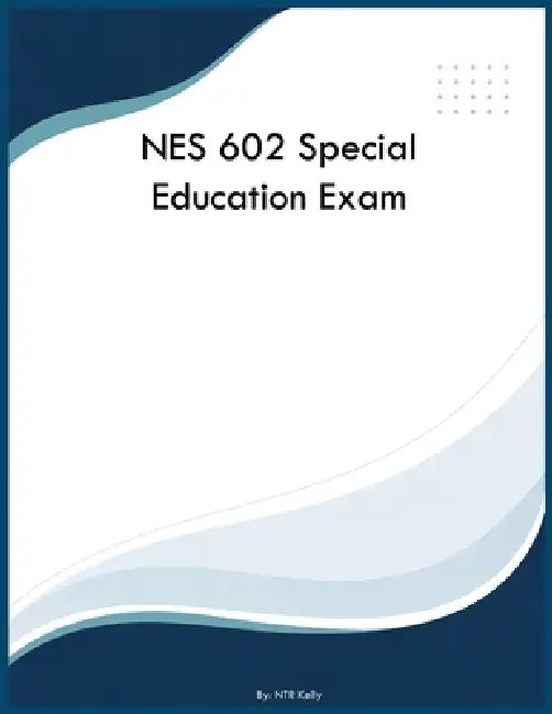 NES 602 Special Education Exam by Ntr Kelly