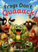 Frogs Don't Quack by Felicia M. McCoy