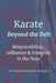 Karate Beyond the Belt: Responsibility, Influence & Integrity in the Dojo by Amadeus M. Kubicek