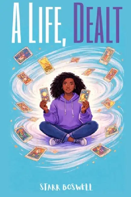 A Life, Dealt by Jordon Lattany, Starr Boswell