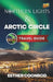 Northern Lights and Arctic Circle Guide 2026: Enjoy an Unforgettable Tourist Vacation to See the Aurora Borealis in Norway, Finland, Iceland and Swede by Esther Coonrod
