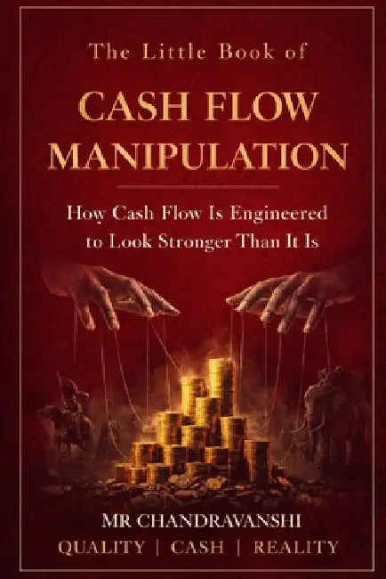 The Little Book of Cash Flow Manipulation: How Cash Flow Is Engineered to Look Stronger Than It Is by Chandravanshi