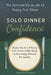 Solo Dinner Confidence: The Introvert's Guide to Dining Out Alone: Master the Art of Eating Solo-From Coffee Shops to Fine Dining, Without the Anxiety by Jordan Bennett