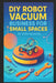 DIY Robot Vacuum Business for Small Spaces: Build Budget-Friendly Cleaning Robots for Apartments and Offices by Stem School
