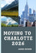 Moving to Charlotte 2026: A Practical Relocation Guide to Housing, Jobs, Cost of Living, Neighborhoods, and Everyday Life in Charlotte for 2026 by James Gregor