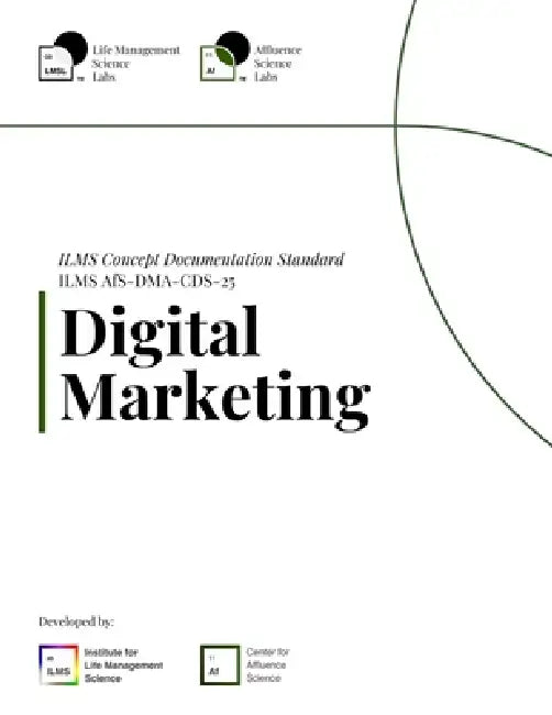 ILMS Concept Documentation Standard - Digital Marketing (AfS-DMA-CDS-25) by Life Management Science Labs