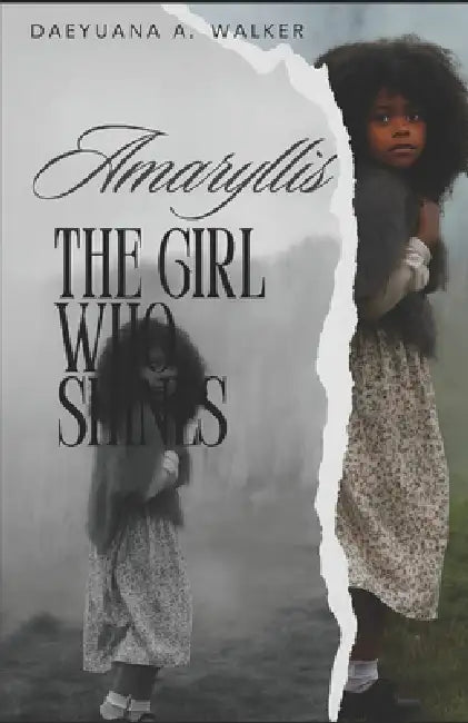 Amaryllis: The Girl Who Shines by Daeyuana Arlene Walker