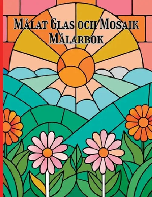 Målat Glas Och Mosaik Målarbok: Kreativa mönster och lugnande geometriska scener för medveten målarkonst by Amgrimat Editions