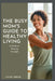The Busy Mom's Guide to Healthy Living: A Guide to Staying Younger by Michael Lebrone