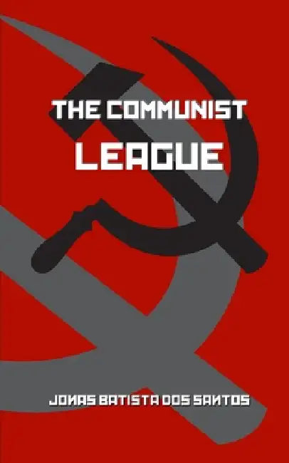 The Communist League by Jonas Batista Dos Santos