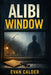 Alibi Window by Evan Calder