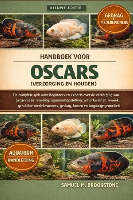 Handboek Voor Oscars (Verzorging En Houden): De complete gids voor beginners en experts over de verzorging van oscarvissen: voeding, aquariumopstellin by Samuel M. Brookstone