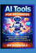 AI Tools for Beginners: A Practical, Step-by-Step Guide to Using Artificial Intelligence for Productivity, Learning, and Everyday Life by Patan Baji