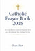 Catholic Prayer Book 2026: A Comprehensive Guide to Deepening Faith and Strengthening Your Spiritual Practice by Evan Hart
