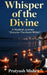 Whisper of the divine: A mystical journey: Discover the Kashi within by Sweta Samota, Pratyush Mishra