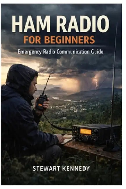 Ham Radio for Beginners: Emergency Radio Communication Guide by Stewart Kennedy
