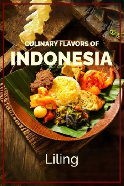 Culinary Flavors of Indonesia by Silvia Bretschneider, Liling Tan