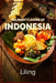 Culinary Flavors of Indonesia by Silvia Bretschneider, Liling Tan