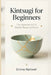 Kintsugi for Beginners: The Japanese Art of Golden Repair at Home by Emma Hartwell