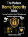 The Modern Home Security Bible: Physical Protection, Smart Technology, and Intelligent Defense Systems by Freddie Pabel Mark