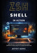 Zsh Shell in Action: Build Efficient, Personalized and Automated Terminal Environments for Everyday Development by Jeffrey Muniz